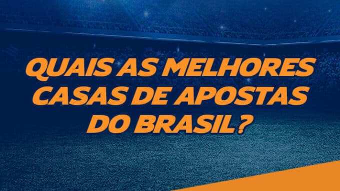 Quais Melhores Casas de Apostas do Brasil?